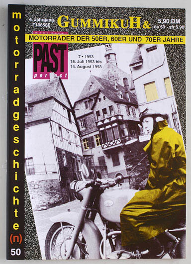   GummikuH & Past perfect. # 50 /15.Juli 1993. Motorradgeschichte (n), Fachzeitschrift über Motorräder der 50er, 60er und 70er Jahre. 
