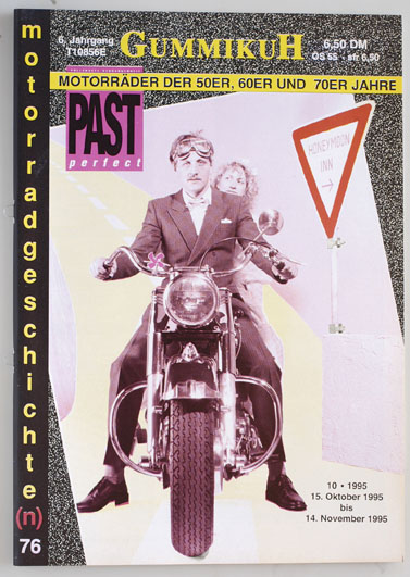   GummikuH & Past perfect # 76 /15.Oktober 1995. Motorradgeschichte (n), Fachzeitschrift über Motorräder der 50er, 60er und 70er Jahre. 