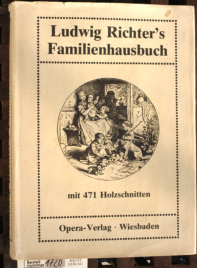 Richter, Ludwig.  Ludwig Richter`s Familienhausbuch 471 Holzschn. nach Orig.-Zeichn. von Ludwig Richte 