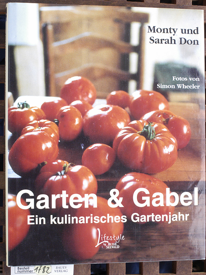 Don, Monty und Sarah Don.  Garten & Gabel Ein kulinarisches Gartenjahr 
