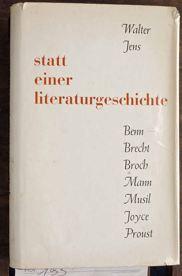 Jens, Walter.  statt einer literaturgeschichte. Benn, Brecht, Broch, Mann, Musil, Joyce, Proust... 