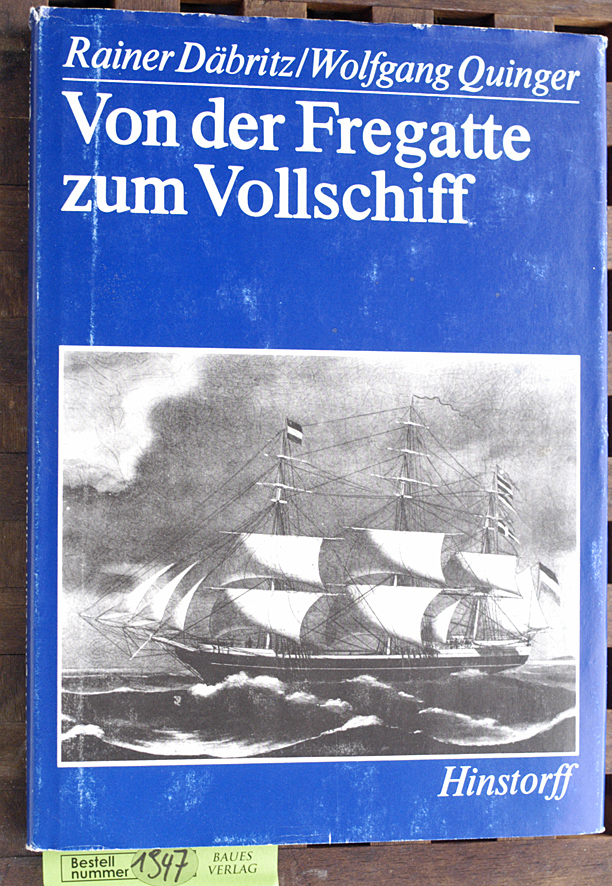 Däbritz, Rainer und Wolfgang Quinger.  Von der Fregatte zum Vollschiff Hedewig Eleonora u. Alt Mecklenburg 