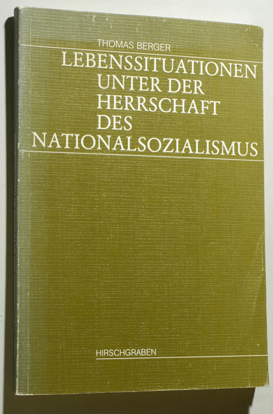 Berger, Thomas [Hrsg.].  Lebenssituationen unter der Herrschaft des Nationalsozialismus. Materialien herausgegeben und kommentiert von Thomas Berger. 