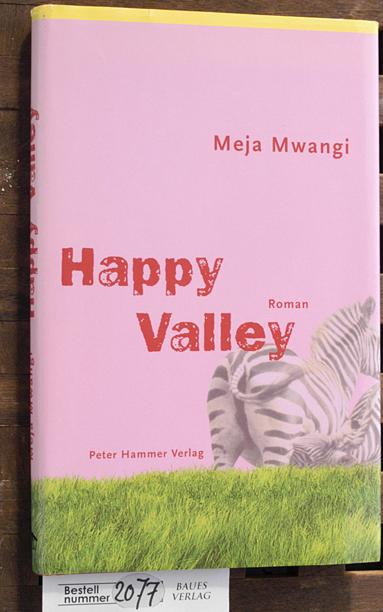 Mwangi, Meja.  Happy Valley : Roman Aus dem Engl. von Thomas Brückner 