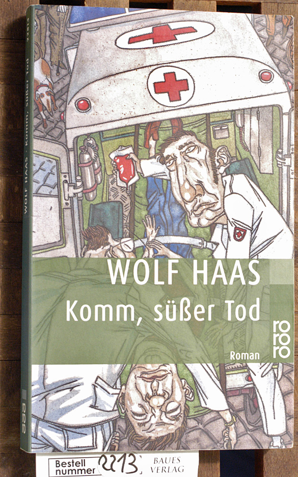 Haas, Wolf.  Komm, süßer Tod : Roman 