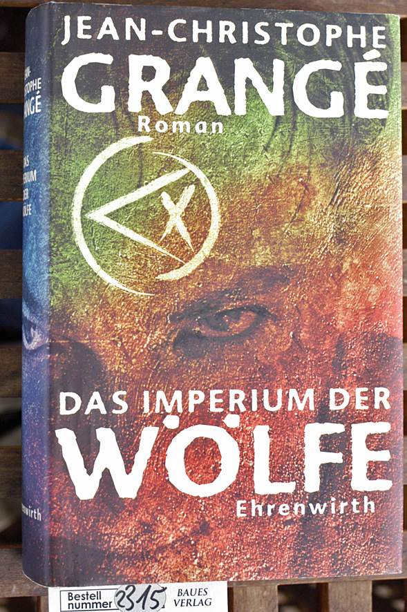 Grangé, Jean-Christophe.  Das Imperium der Wölfe : Roman Aus dem Franz. von Christiane Landgrebe 
