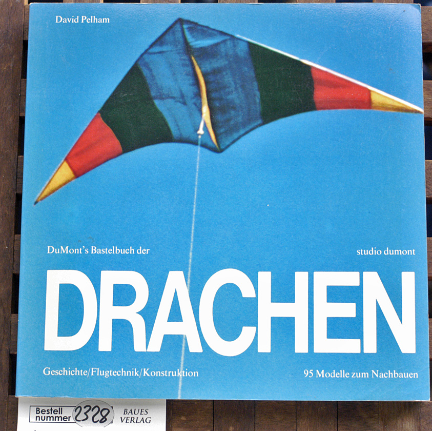 Pelham, David.  DuMont`s Bastelbuch der Drachen Aus d. Engl. übertr. von Wilhelm Höck. studio dumont 