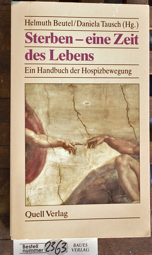 Beutel, Helmuth und Daniela [Hrsg.] Tausch.  Sterben - eine Zeit des Lebens : ein Handbuch der Hospizbewegung 