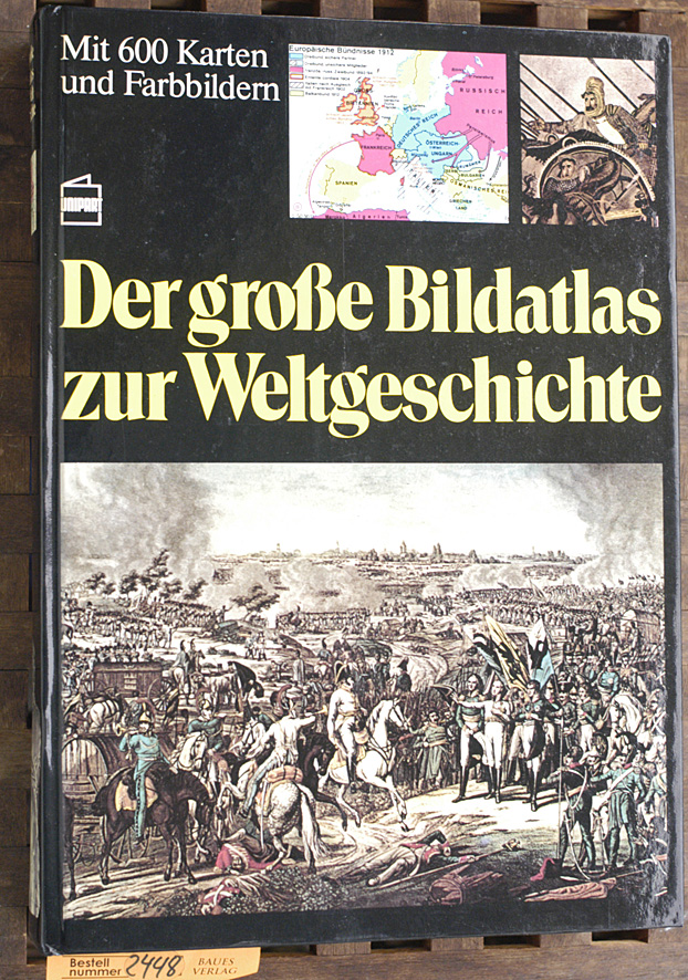 Zentner, Christian.  Der grosse Bildatlas zur Weltgeschichte Mitarb.: Hermann Meier ; Harald Steffahn 