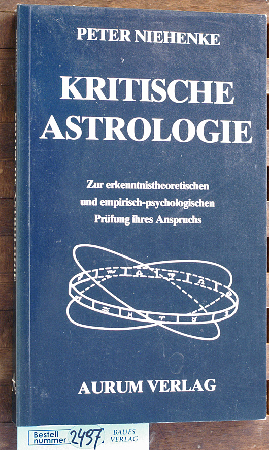 Niehenke, Peter.  Kritische Astrologie zur erkenntnistheoret. u. empir.-psycholog. Prüfung ihres Anspruchs 