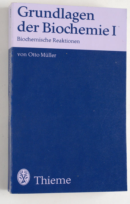 Müller, otto.  Grundlagen der Biochemie 1 (I). Biochemische Reaktionen. 