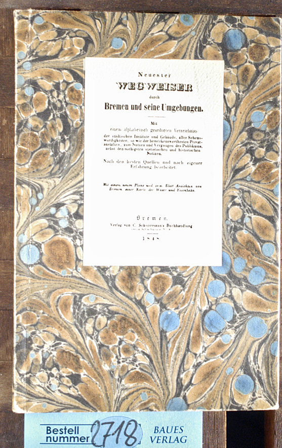   Neuester Wegweiser durch Bremen und seine Umgebungen. Faksimile-Ausgabe von 1848. Nummerierte Ausgabe. Nr. 374 