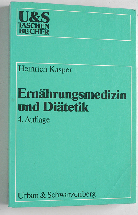 Kasper, Heinrich.  Ernährungsmedizin und Diätetik. 4: Auflage U-und-S-Taschenbücher ; 28 