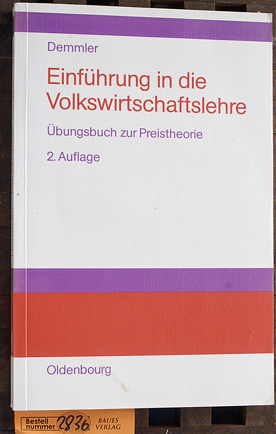 Demler, Horst.  Einführung in die Volkswirtschaftslehre Übungsbuch zur Preistheorie 