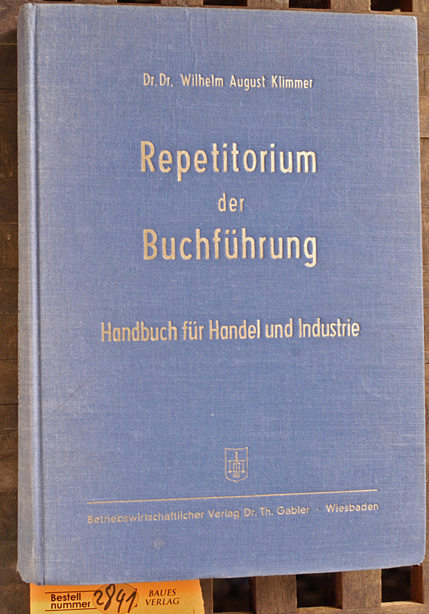Klimmer, August.  Repetitorium der Buchführung Handbuch f. Handel u. Industrie 