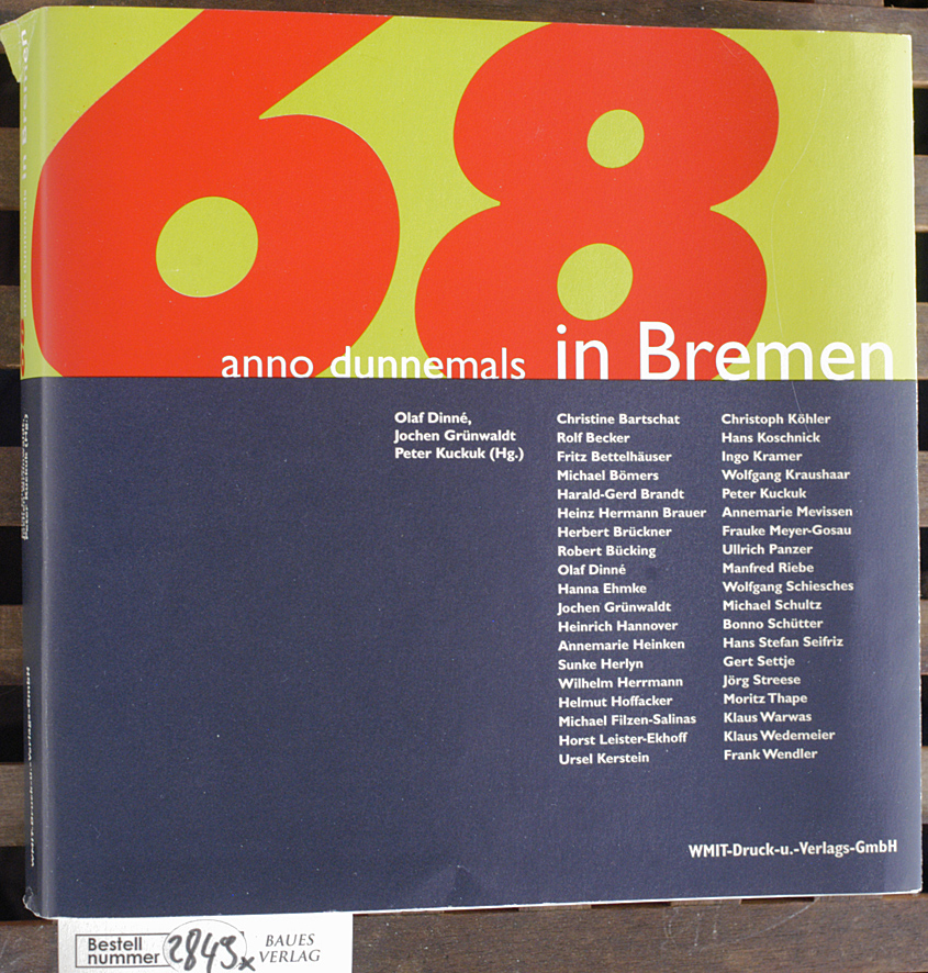 Dinné, Olaf [Hrsg.].  68 in Bremen : anno dunnemals. Olaf Dinne, Jochen Grünwaldt, Peter Kuckuck (Hrsg.). 