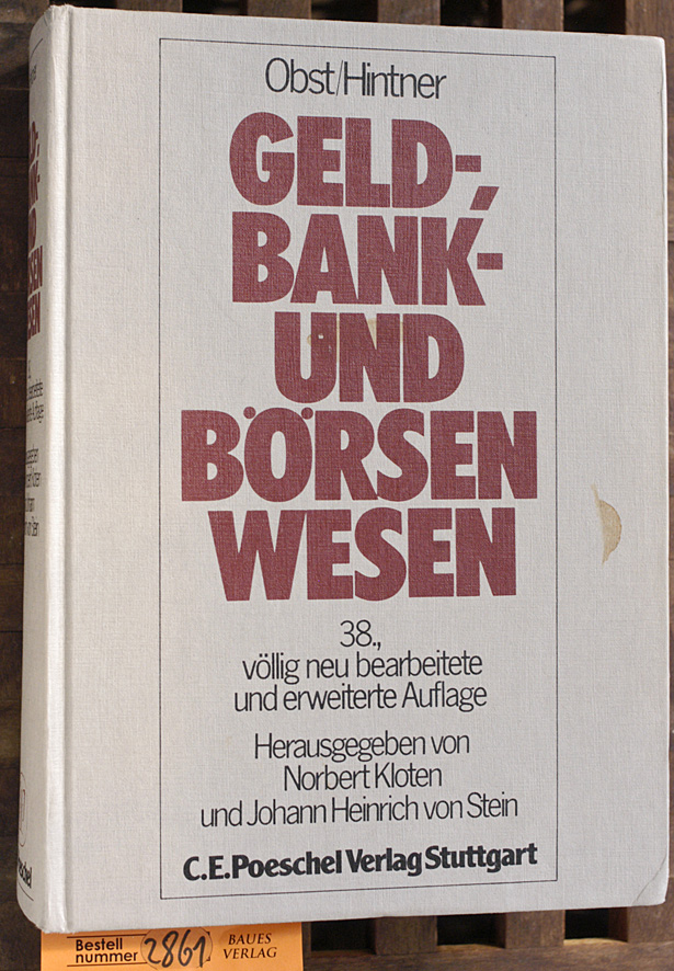 Obst, Georg, Norbert [Hrsg.] Kloten und Heinrich von [Hrsg.] Stein.  Geld-, Bank- und Börsenwesen : ein Handbuch / Obst ; Hintner . 