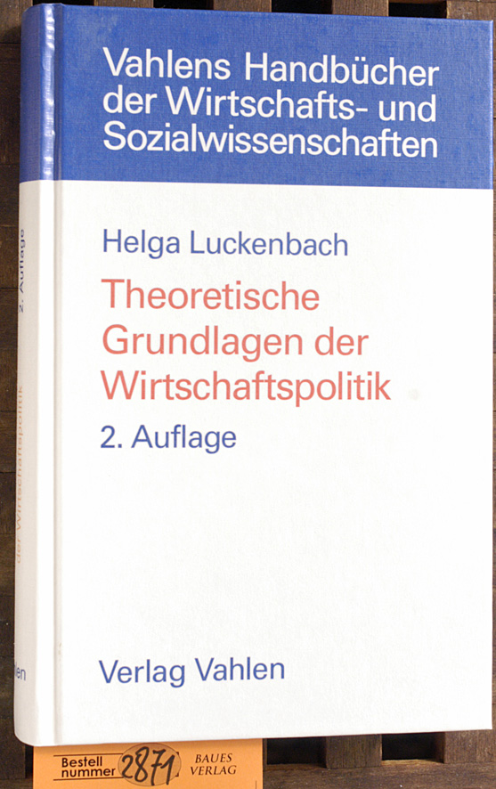 Luckenbach, Helga.  Theoretische Grundlagen der Wirtschaftspolitik Vahlens Handbücher der Wirtschafts- und Sozialwissenschaften 