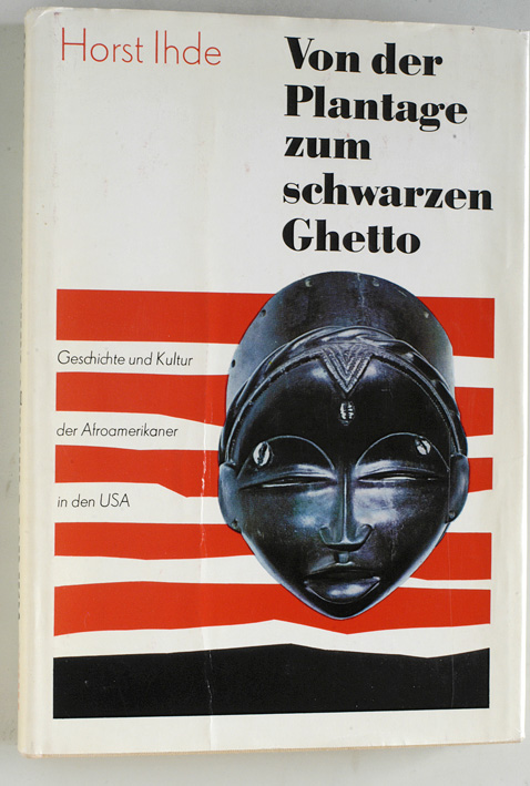 Ihde, Horst.  Von der Plantage zum schwarzen Ghetto : Geschichte und Kultur der Afroamerikaner in den USA. 