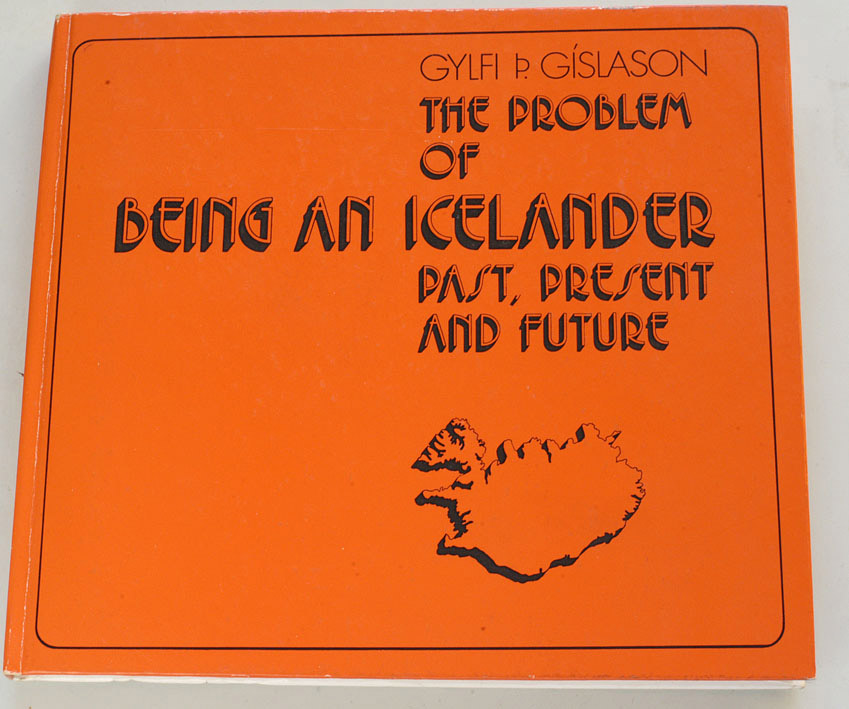 Gislason, Gylfi and Pétur Karlsson.  The problem of being an Icelander. Past, present and future. Gylfi Th. Gislason. Past, present and future. Transl. by Pétur Kidson Karlsson 