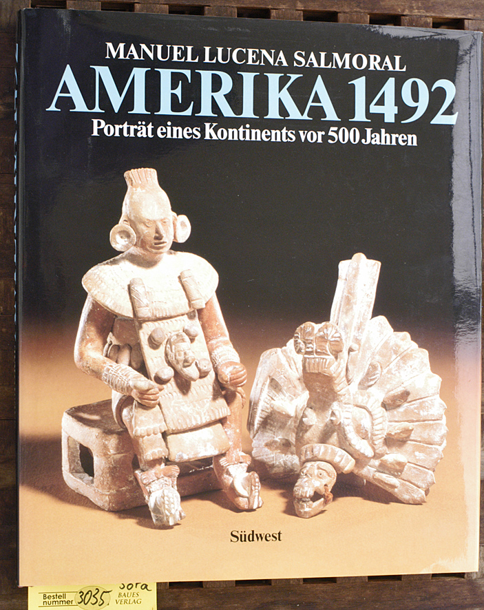 Lucena Salmoral, Manuel und Antonio [Hrsg.] Roche.  Amerika 1492 Porträt eines Kontinents vor 500 Jahren 