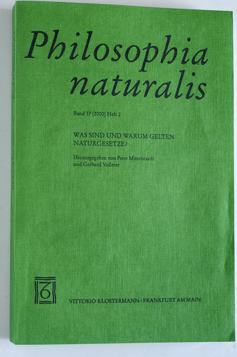 Mittelstaedt, Peter [Hrsg.] und Gerhard [Hrsg.] Vollmer.  Philosophia naturalis. Was sind und warum gelten Naturgesetze?. Band 37 (2000) Heft 2. 