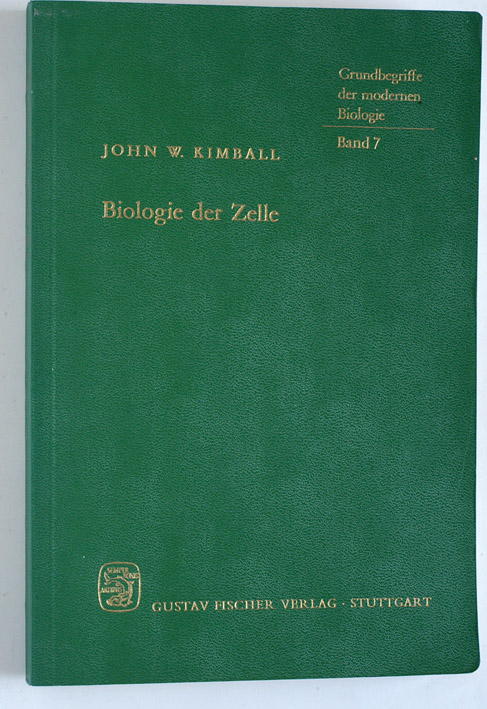 Kimball, John W.  Biologie der Zelle. von. Aus d. Amerikan. übers. von Ingo Potrykus, Grundbegriffe der modernen Biologie ; Band 7. 