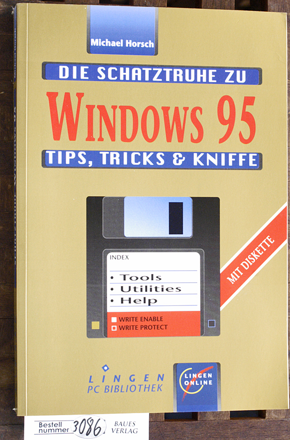 Horsch, Michael.  Die Schatztruhe zu Windows 95. Ohne Diskette. Tips, Tricks & Kniffe 