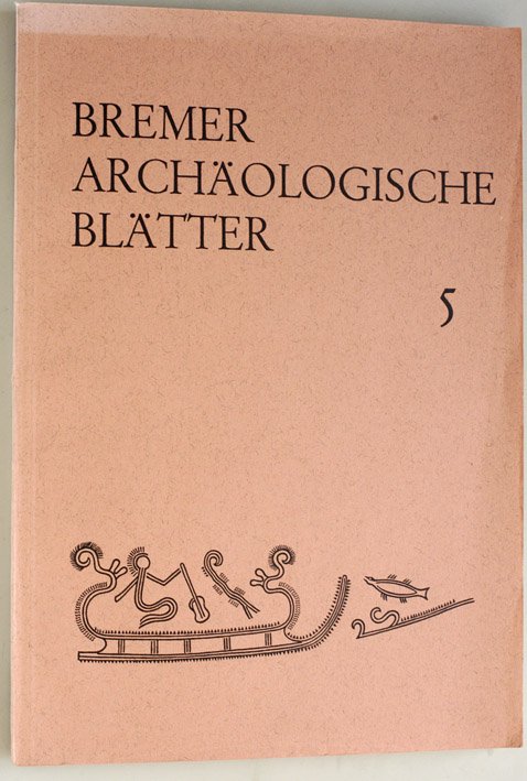 Brandt, Karl Heinz (Hrsg.).  Bremer Archäologische Blätter. Für das Focke-Museum, Bremer Gesellschaft für Vorgeschichte und dem Väterkunde- Museum der Böttcherstrasse. Nr. 5 1969. 