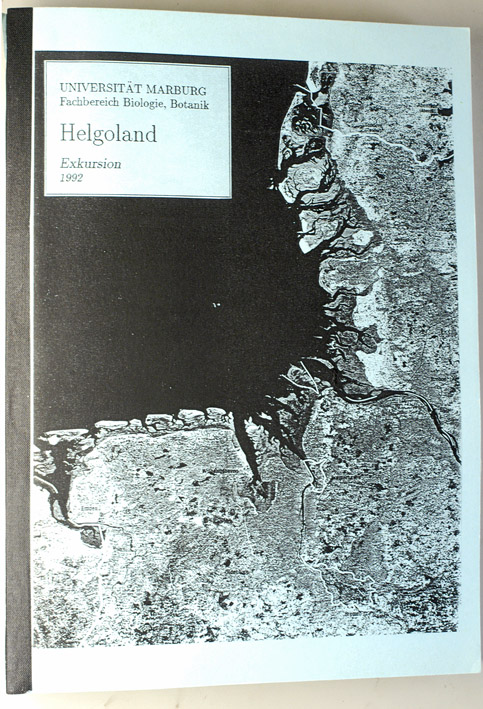   Helgoland. Exkursion. Seminar 24. - 26.2.1992. und Meeresbiologischer Kurs 2. - 14.3.1992. (Faksimile). Universität Marburg 