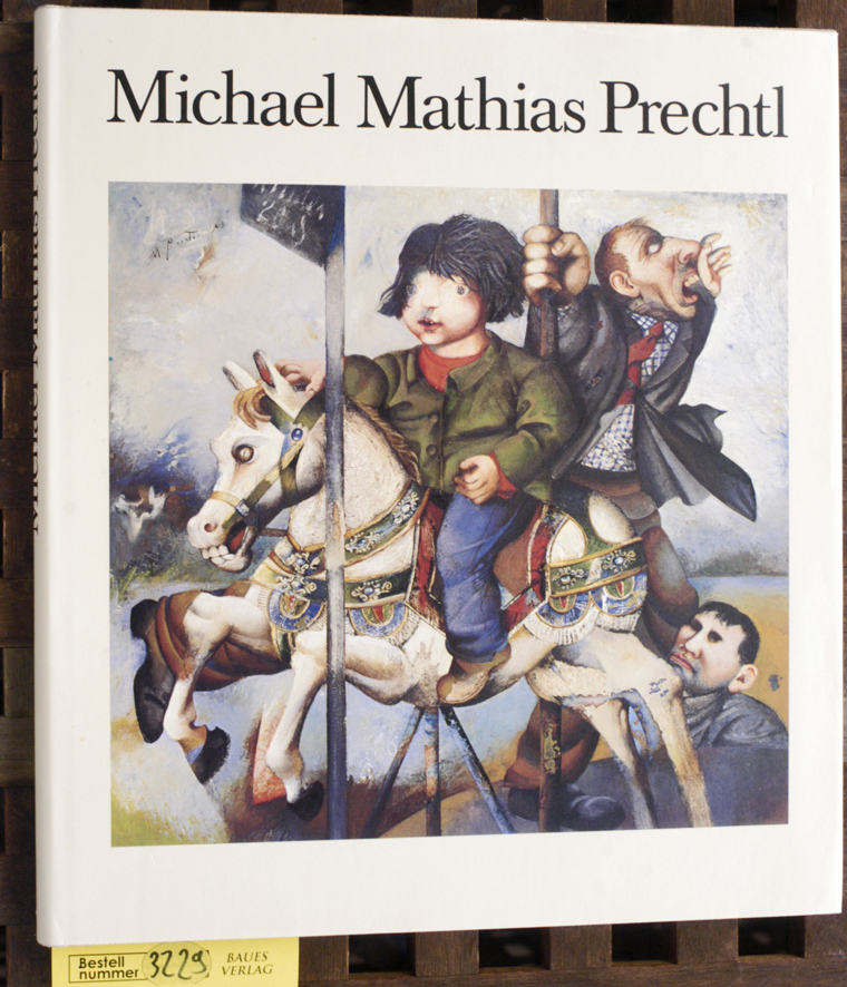 Prechtl, Michael Mathias.  Bilder und Zeichnungen  1956 - 1981 Ausstellung der Kunsthalle Nürnberg am Marientor 27. November 1981 bis 21. Februar 1982 