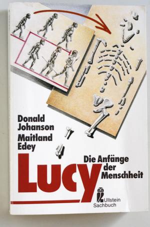 Johanson, Donald C. und Maitland A. Edey.  Lucy : die Anfänge der Menschheit. Ullstein ; Nr. 34215 : Ullstein-Sachbuch 