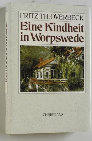 Overbeck, Fritz.  Eine Kindheit in Worpswede. Fritz Th. Overbeck. 