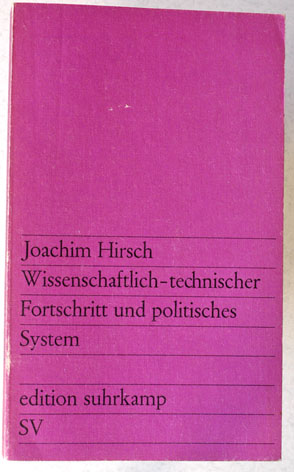 Hirsch, Joachim.  Wissenschaftlich - technischer Fortschritt und politisches System. Organisation und Grundlagen administrativer  Wissenschaftsförderung in der BRD. 