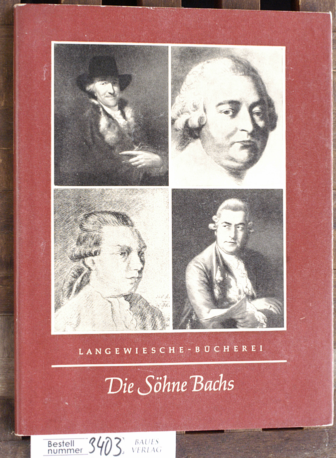 Haacke, Walter.  Die Söhne Bachs 4 Musikerschicksale in d. Zeit d. Übergangs vom Barock zur Klassik 