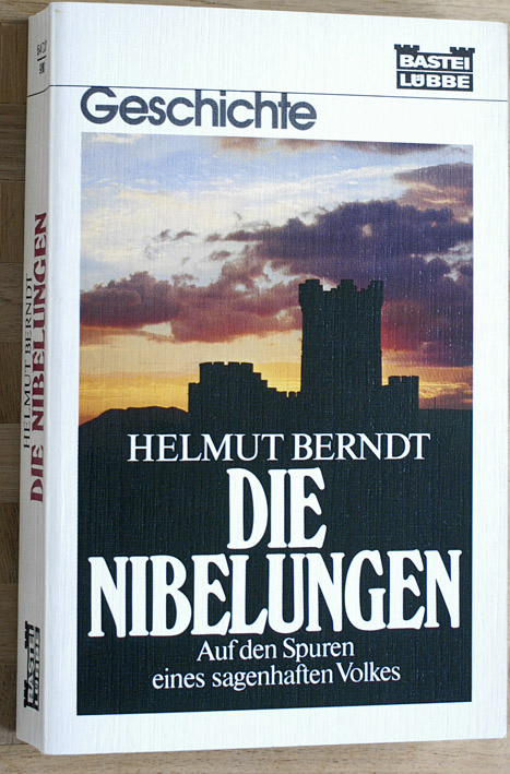 Berndt, Helmut.  Die Nibelungen : Auf den Spuren eines sagenhaften Volkes. Bastei-Lübbe-Taschenbuch ; Bd. 64037 : Geschichte 