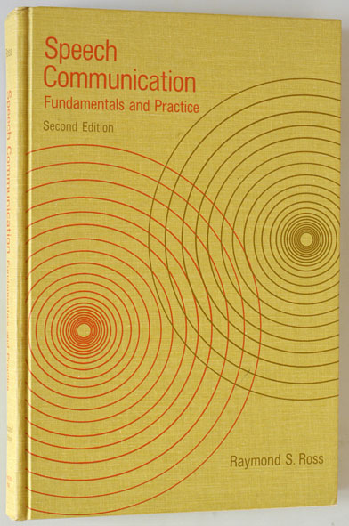 Ross, Raymond S.  Speech Communication. Fundamentals and Practice. 