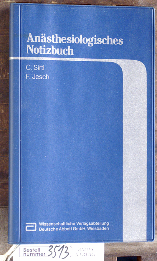 Sirtl, Clemens und Franz Jesch.  Anästhesiologisches Notizbuch Dt. Abbott, Wiesbaden 