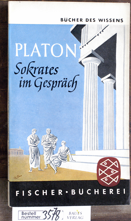 Plato und Bruno Snell.  Sokrates im Gespräch 4 Dialoge / Platon. Nachw. u. Anm. von Bruno Snell. Bücher des Wissens 