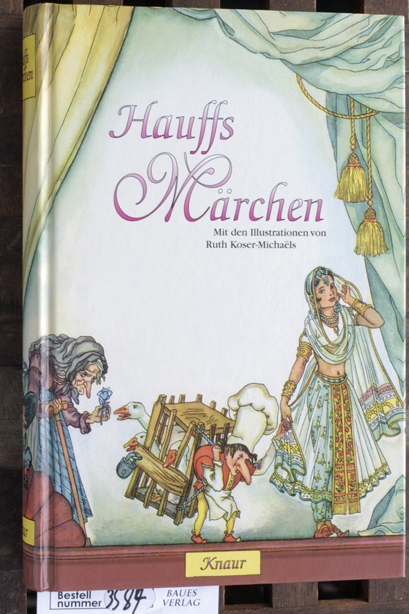 Koser-Michaels, Ruth [ Ill.].  Hauffs Märchen Mit den Ill. von Ruth Koser Michaëls 