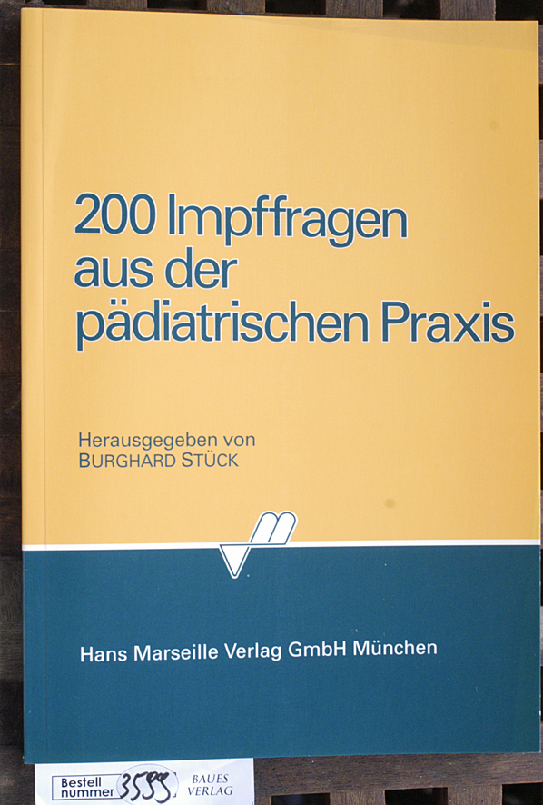 Stück, Burghard [Hrsg.].  200 Impffragen aus der pädiatrischen Praxis hrsg. von Burghard Stück 