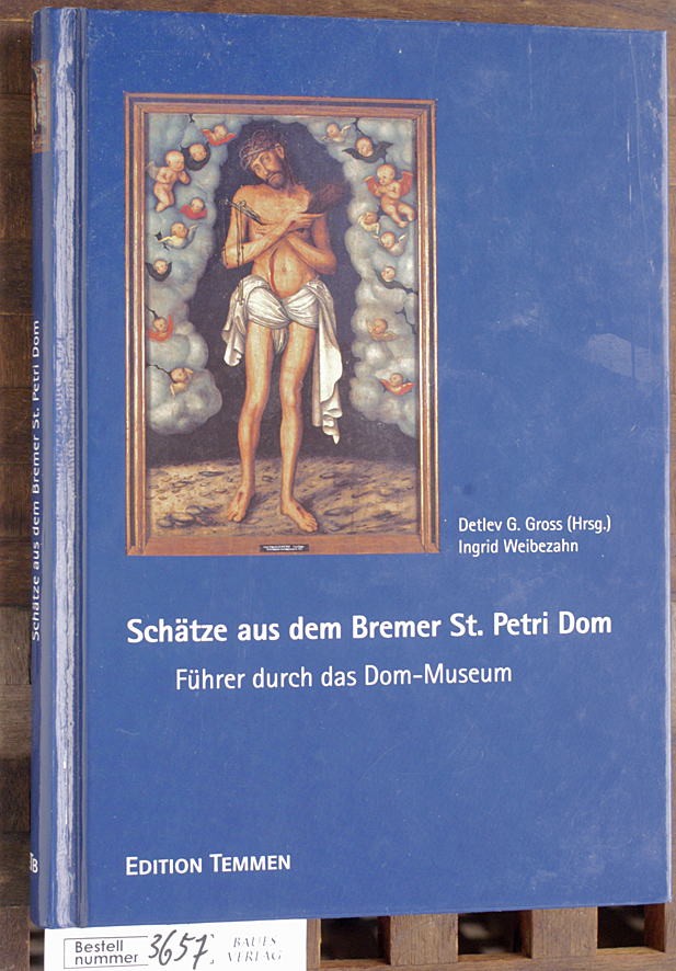 Gross, Detlev Gerhard [Hrsg.].  Schätze aus dem Bremer St.-Petri-Dom Führer durch das Dom-Museum 