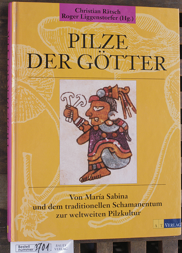 Liggenstorfer, Roger [Hrsg.] und Christian [Hrsg.] Rätsch.  María Sabina, Botin der heiligen Pilze vom traditionellen Schamanentum zur weltweiten Pilzkultur 