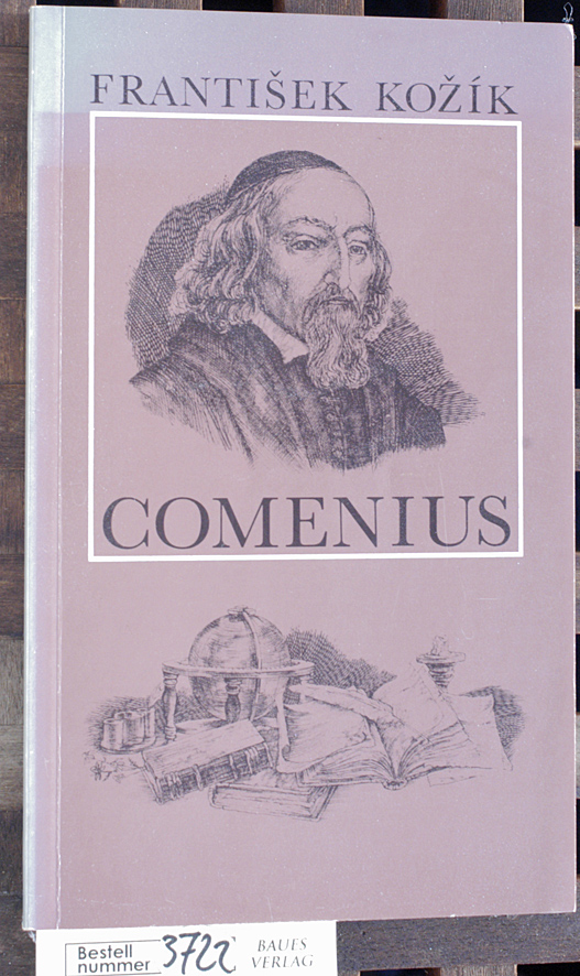 frantisek, kozik.  Comenius / Frantiek Koík. Jan Amos Comenius. Ins Dt. übertr. von Helena Tomanová 