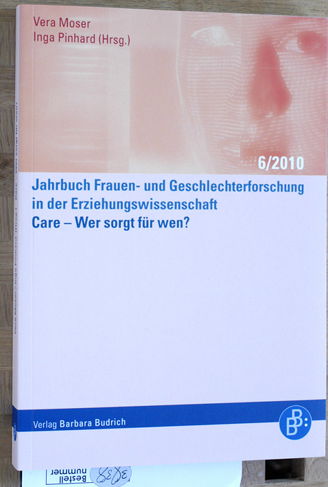 Moser, Vera und Inga [Hrsg.] Pinhard.  Jahrbuch Frauen- und Geschlechterforschung in der Erziehungswissenschaft. Care - wer sorgt für wen?. Erziehungswissenschaft ; Folge 6. 