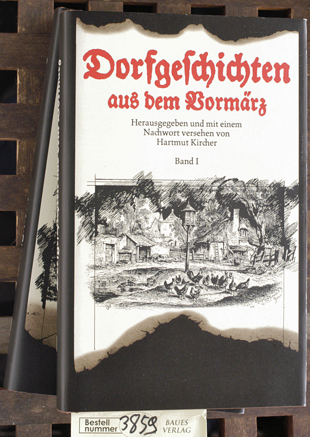 Kircher, Hartmut [Hrsg.].  Dorfgeschichten aus dem Vormärz : [Ausw. in 2 Bd. ; 1840 - 1849] hrsg. und mit einem Nachwort versehen von Hartmut Kircher 