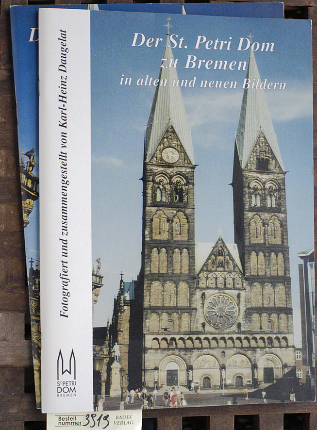 Daugelat, Karl-Heinz [Hrsg.].  Der St. Petri-Dom zu Bremen : seine Geschichte in alten und neuen Bildern, Gebeten und Texten. 2 Ausgaben herausgegeben und fotografiert von Karl-Heinz Daugelat 