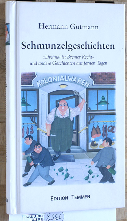 Gutmann, Hermann.  Schmunzelgeschichten : "Dreimal ist Bremer Recht" und andere Geschichten aus fernen Tagen. 