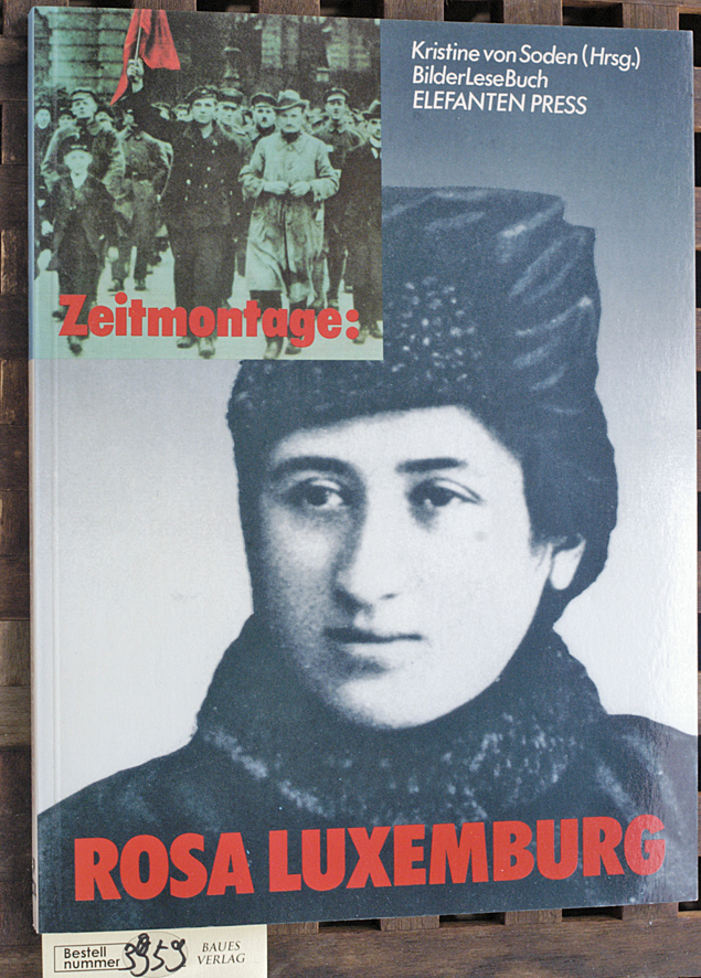 Soden, Kristine von [Hrsg.].  Rosa Luxemburg Bilderlesebuch. Zeitdokumente. Hrsg. von Kristine von Soden 