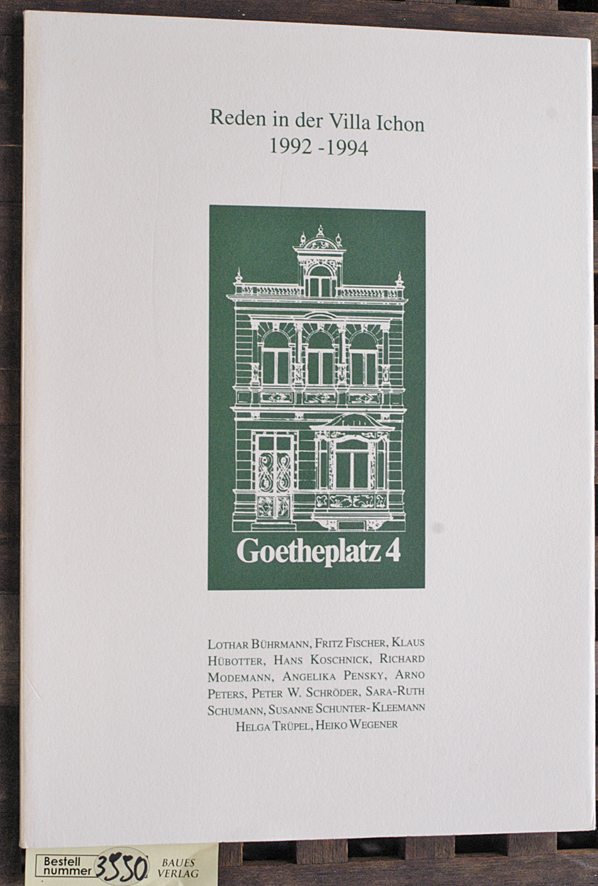 Bührmann, Lothar und Fritz Fischer.  Reden in der Villa Ichon 1992 - 1994 Mehrere Autoren. Goetheplatz 4. 